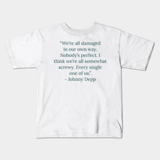 Famous Quotes by Celebrities Depp Kids T-Shirt